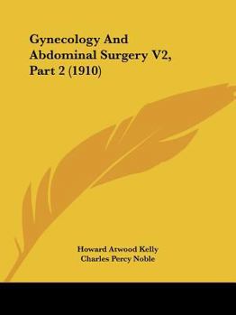 Paperback Gynecology And Abdominal Surgery V2, Part 2 (1910) Book