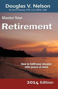 Paperback Master Your Retirement: How to Fulfill Your Dreams with Peace of Mind Book