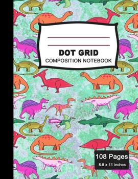 Paperback Dot Grid Composition Notebook: Beautiful and Large (8.5 x 11 inches) - 100+ Dotted Pages Black Dotted Notebook - Jurassic Age Journal for School and Book