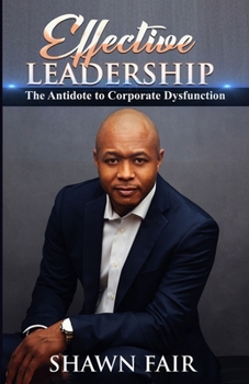 Paperback Effective Leadership: The Antidote to Corporate Dysfunction Book