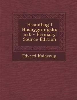 Paperback Haandbog I Husbygningskunst - Primary Source Edition [Danish] Book