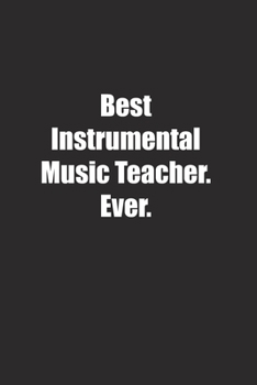 Paperback Best Instrumental Music Teacher. Ever.: Lined notebook Book