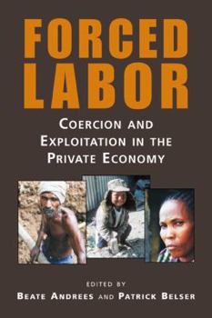 Paperback Forced Labor: Coercion and Exploitation in the Private Economy Book