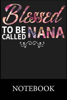 Paperback Blessed To Be Called Nana Notebook: Blank and Lined Paper to Write In for Notes, To Do Lists, Drawing, Meeting Note, Goal Setting, Christmas Halloween Book