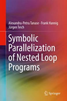 Hardcover Symbolic Parallelization of Nested Loop Programs Book
