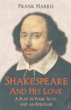 Paperback Shakespeare - And His Love - A Play in Four Acts and an Epilogue Book