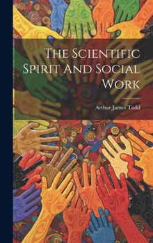 Hardcover The Scientific Spirit And Social Work Book