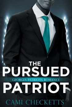 The Pursued Patriot: Georgia Patriots Romance - Book  of the Georgia Patriots Romance