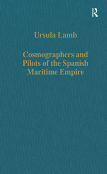 Hardcover Cosmographers and Pilots of the Spanish Maritime Empire Book
