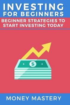 Paperback Investing For Beginners: Beginner Strategies To Start Investing Today Book