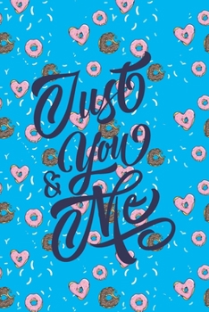 Paperback Just You and Me Valentine's Day Notebook Gift: Lined Notebook / Journal Gift, Valentine's Day GIFT, 120 Pages, 6 x 9 inches, a Weekly page, a To-do Li Book