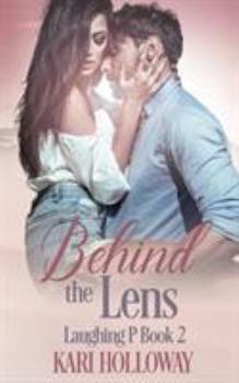 Behind the Lens - Book #2 of the Laughing P