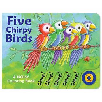 Hardcover Five Chirpy Birds: A Noisy Counting Book. Debbie Tarbett Book
