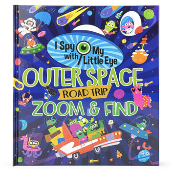 Hardcover Outer Space Road Trip Zoom & Find (I Spy with My Little Eye) Book