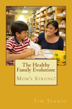 The Healthy Family Evolution: Mom's Strong!