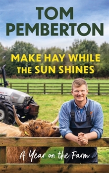 Hardcover Make Hay While the Sun Shines: A Year on the Farm Book