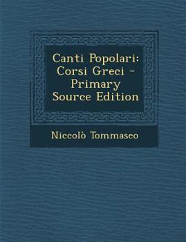 Paperback Canti Popolari: Corsi Greci - Primary Source Edition [Italian] Book