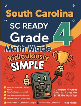 Paperback South Carolina SC READY Grade 4 Math Made Ridiculously Simple: A Comprehensive 4th Grade Guide to Acing SC READY Math Book
