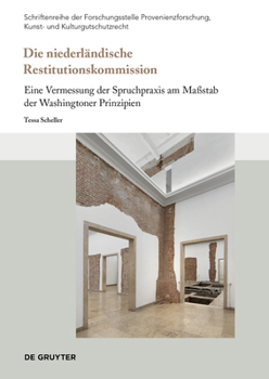 Paperback Die Niederländische Restitutionskommission: Eine Vermessung Der Spruchpraxis Am Maßstab Der Washingtoner Prinzipien [German] Book