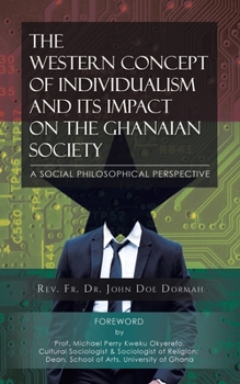 Paperback The Western Concept of Individualism and its Impact on the Ghanaian Book