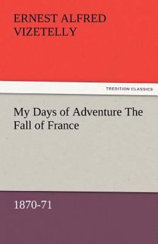 Paperback My Days of Adventure The Fall of France, 1870-71 Book