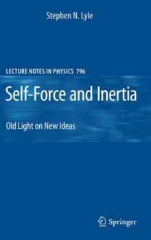 Hardcover Self-Force and Inertia: Old Light on New Ideas Book