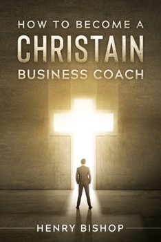 Paperback How To Become A Christain Business Coach Book