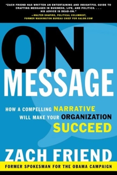 Paperback On Message: How a Compelling Narrative Will Make Your Organization Succeed Book