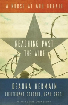 Hardcover Reaching Past the Wire: A Nurse at Abu Ghraib Book