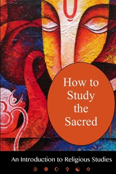 Paperback How To Study The Sacred: An Introduction To Religious Studies Book