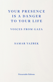 Your Presence Is a Danger to Your Life: Voices from Gaza