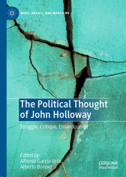 Hardcover The Political Thought of John Holloway: Struggle, Critique, Emancipation Book