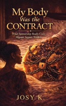 Hardcover My Body Was the Contract: What Sponsorship Really Costs Migrant Workers Book