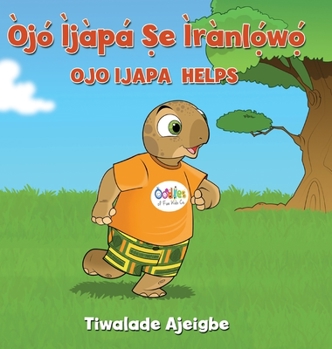 Hardcover Òjó Ìjàpá &#7778;e ìrànl&#7885;&#769;w&#7885;&#769;: Ojo Ijapa Helps [Yoruba] Book