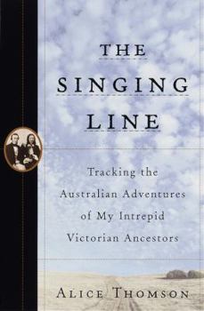 Hardcover The Singing Line: Tracking the Adventure of My Intrepid Victorian Ancestors Book