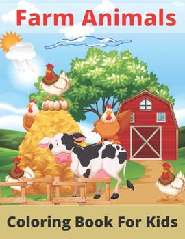 Paperback Farm Animals Coloring Book For Kids: Cute Fram Animal's Coloring Book for Children, A Unique Collection Of Coloring Pages (Cows, Rabbit, Duck, Pig, Go Book