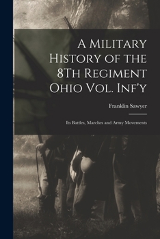 Paperback A Military History of the 8Th Regiment Ohio Vol. Inf'y: Its Battles, Marches and Army Movements Book