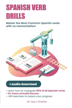 Paperback Spanish Verb Drills: Spanish Verbs Conjugation - with no memorization! Book