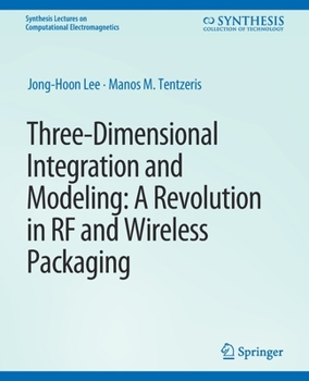 Paperback Three-Dimensional Integration and Modeling: A Revolution in RF and Wireless Packaging Book