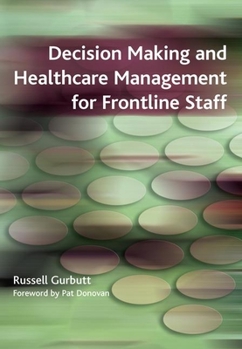 Paperback Decision Making and Healthcare Management for Frontline Staff Book