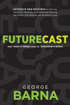 Hardcover Futurecast: What Today's Trends Mean for Tomorrow's World Book