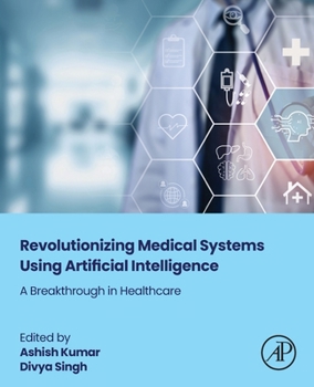 Revolutionizing Medical Systems using Artificial Intelligence: A Breakthrough in Healthcare