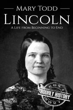 Paperback Mary Todd Lincoln: A Life from Beginning to End Book