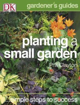 Paperback Simple Steps to Success: Planting a Small Garden Book