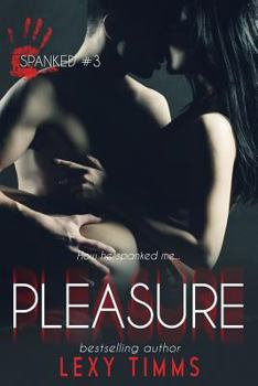 Pleasure: Steamy Contemporary Romance - Book #3 of the Spanked