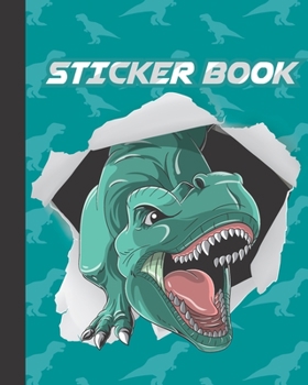 Sticker Book: Permanent Blank Sticker Collection Book for Boys with Cool T-rex Dinosaur, Album with White 8x10 Inch Pages for Collecting Stickers, Sketching and Drawing