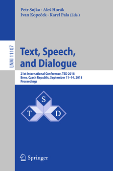 Paperback Text, Speech, and Dialogue: 21st International Conference, Tsd 2018, Brno, Czech Republic, September 11-14, 2018, Proceedings Book