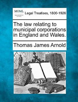 Paperback The law relating to municipal corporations in England and Wales. Book
