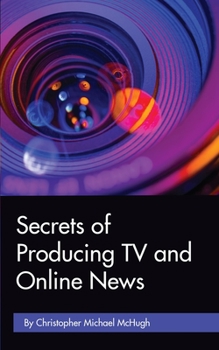 Paperback Secrets of Producing TV and Online News Book