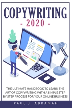 Paperback Copywriting 2020: The Ultimate Handbook to Learn the Art of Copywriting with a Simple Step by Step Process for Your Online Business Book